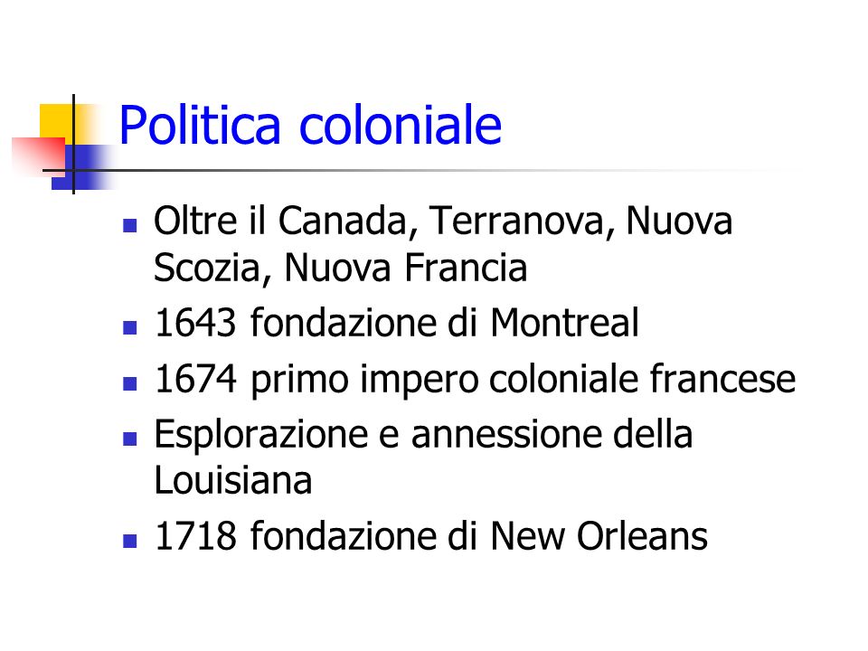 Politica coloniale Oltre il Canada, Terranova, Nuova Scozia, Nuova Francia fondazione di Montreal.