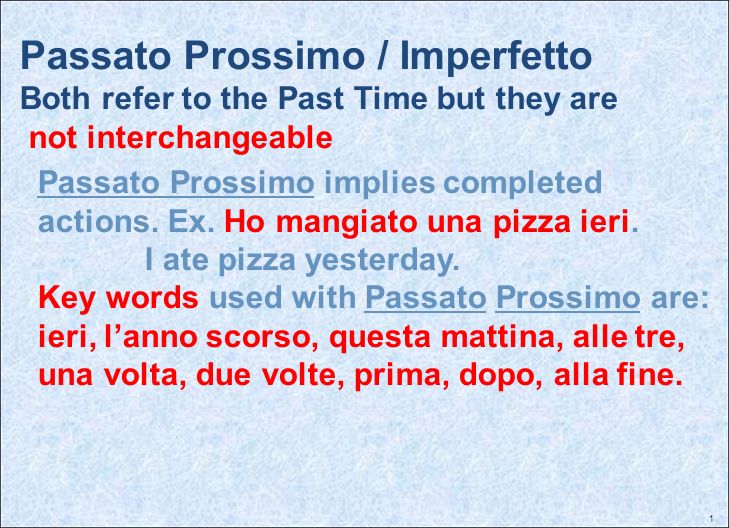 Passato Prossimo / Imperfetto Both refer to the Past Time but they are not interchangeable