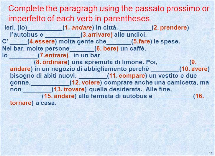 Complete the paragragh using the passato prossimo or imperfetto of each verb in parentheses.