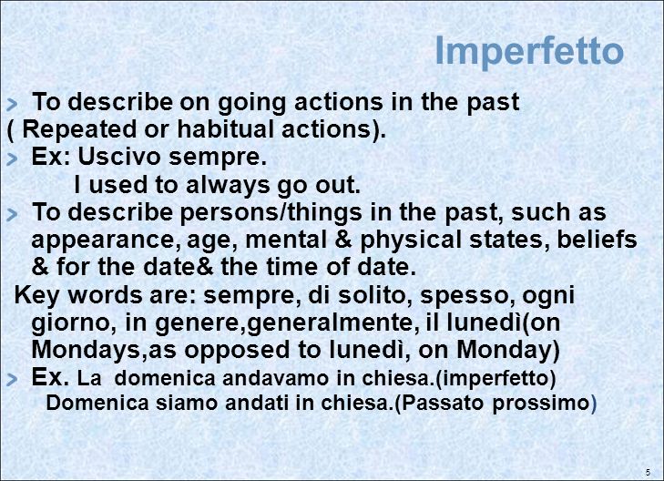 Imperfetto To describe on going actions in the past