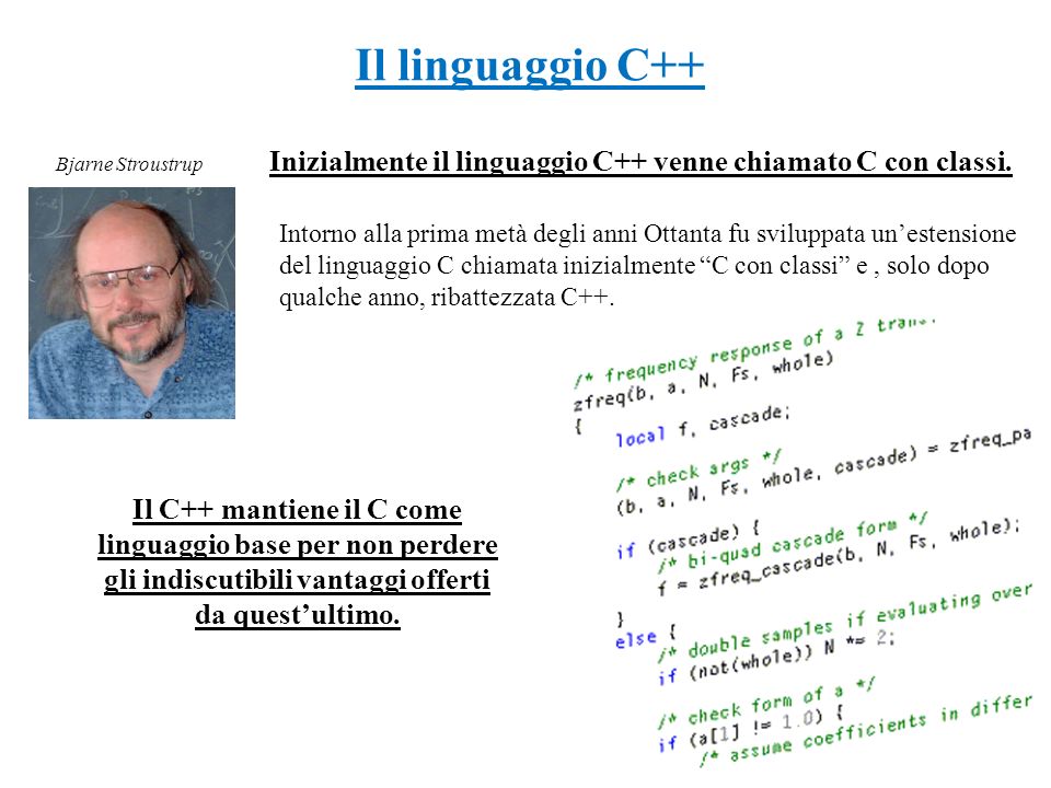 Inizialmente il linguaggio C++ venne chiamato C con classi.