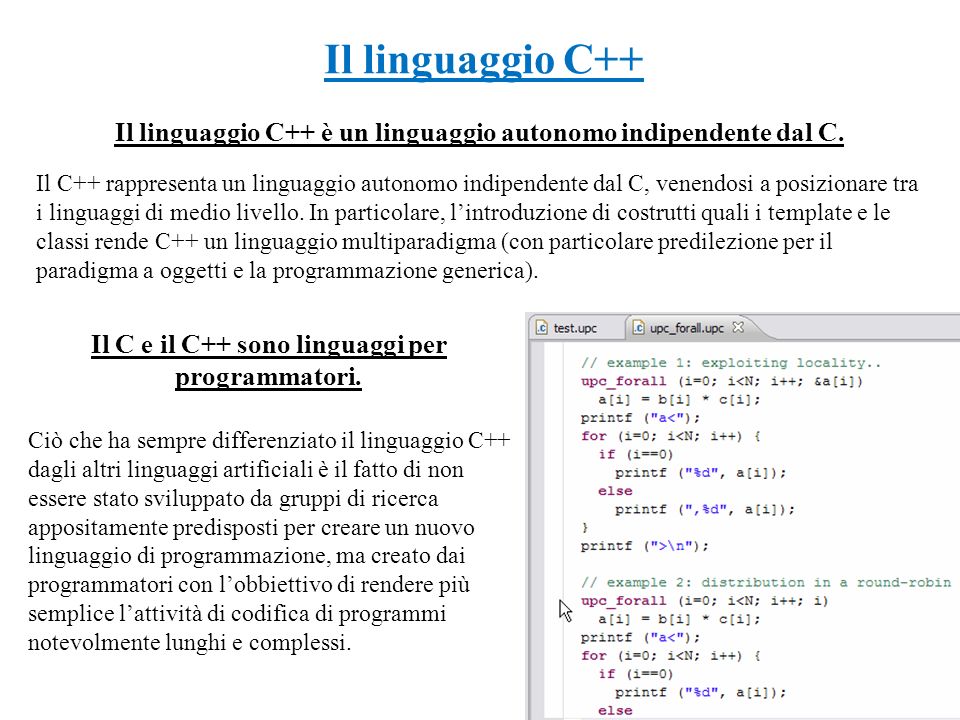 Il linguaggio C++ Il linguaggio C++ è un linguaggio autonomo indipendente dal C.