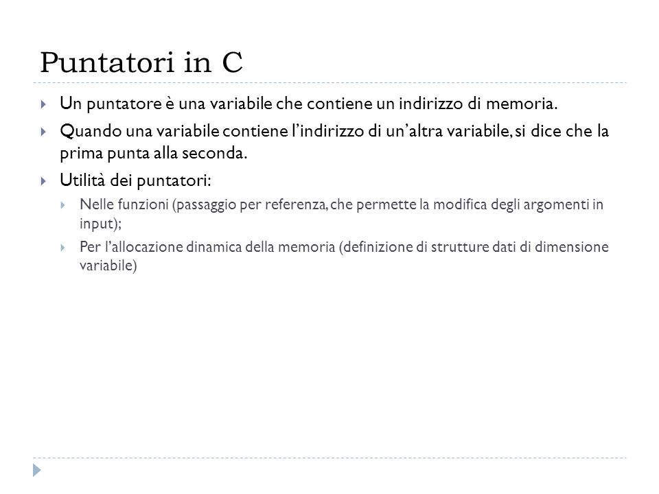 Puntatori in C Un puntatore è una variabile che contiene un indirizzo di memoria.