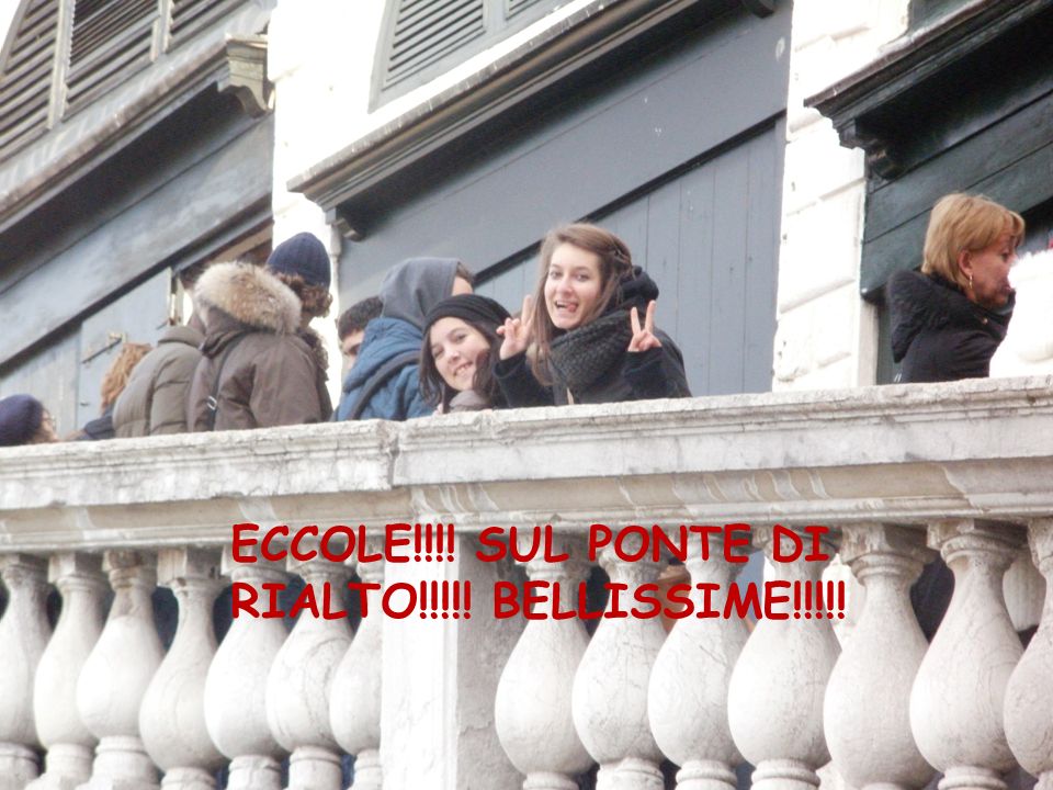 ECCOLE!!!! SUL PONTE DI RIALTO!!!!! BELLISSIME!!!!!