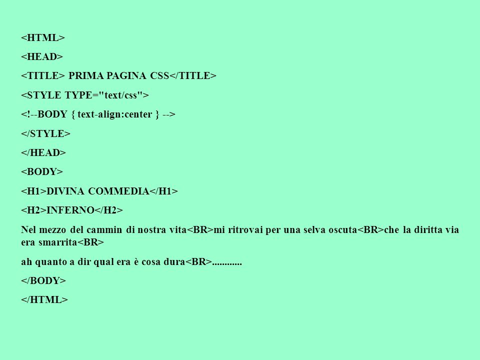 <HTML> <HEAD> <TITLE> PRIMA PAGINA CSS</TITLE> <STYLE TYPE= text/css > <!--BODY { text-align:center } -->