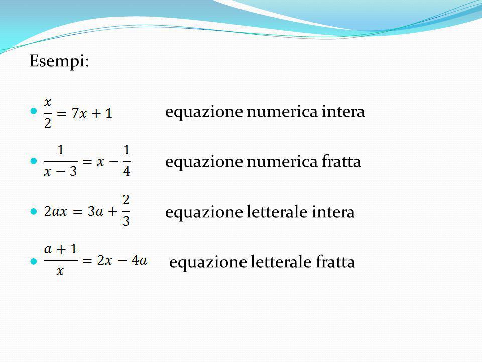 Esempi: equazione numerica intera. equazione numerica fratta.