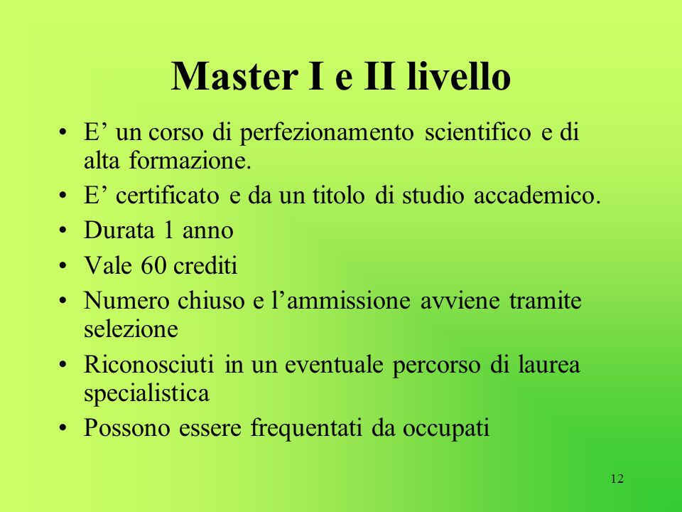 Master I e II livello E’ un corso di perfezionamento scientifico e di alta formazione. E’ certificato e da un titolo di studio accademico.