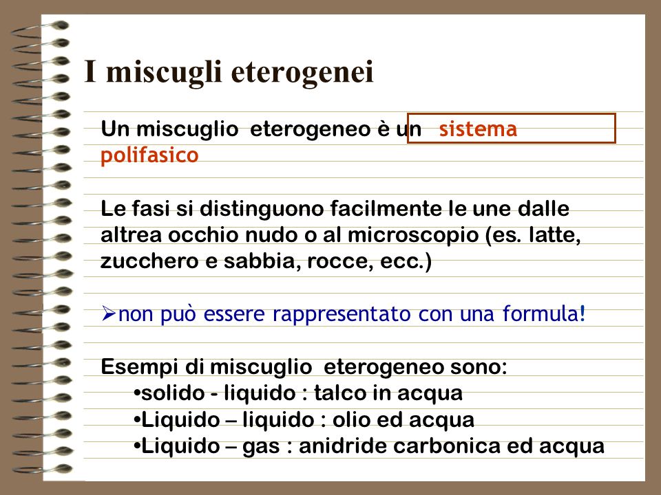 I miscugli eterogenei Un miscuglio eterogeneo è un sistema polifasico