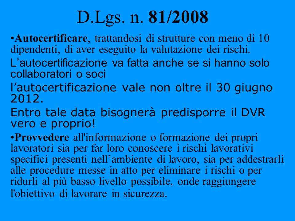 D.Lgs. n. 81/2008 Autocertificare, trattandosi di strutture con meno di 10 dipendenti, di aver eseguito la valutazione dei rischi.
