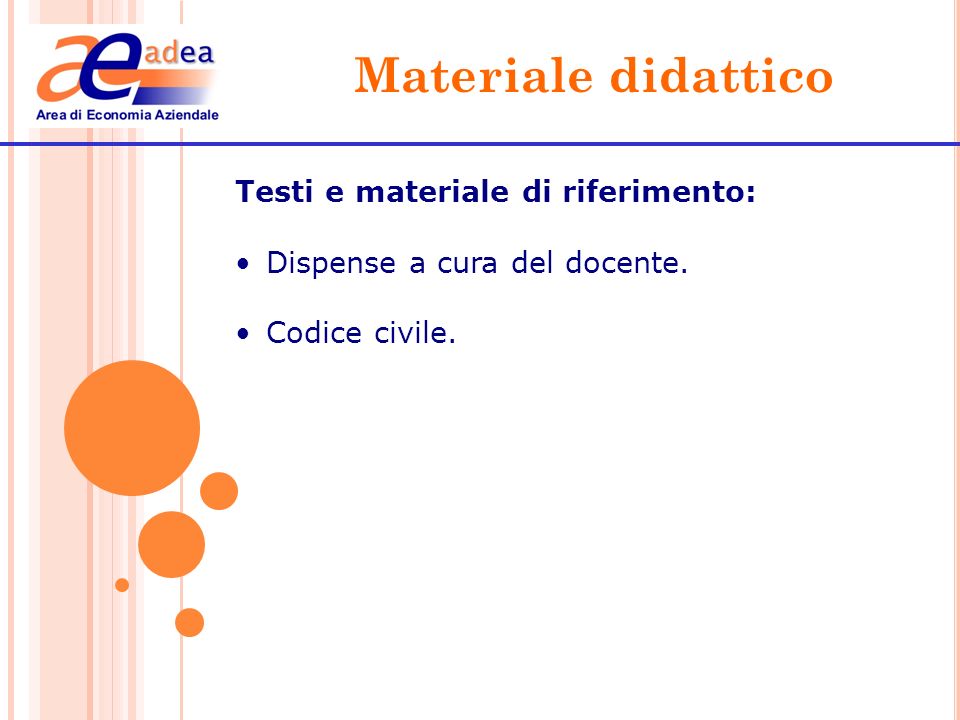 Materiale didattico Testi e materiale di riferimento: