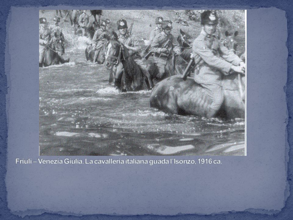 Friuli – Venezia Giulia. La cavalleria italiana guada l’Isonzo, 1916 ca.