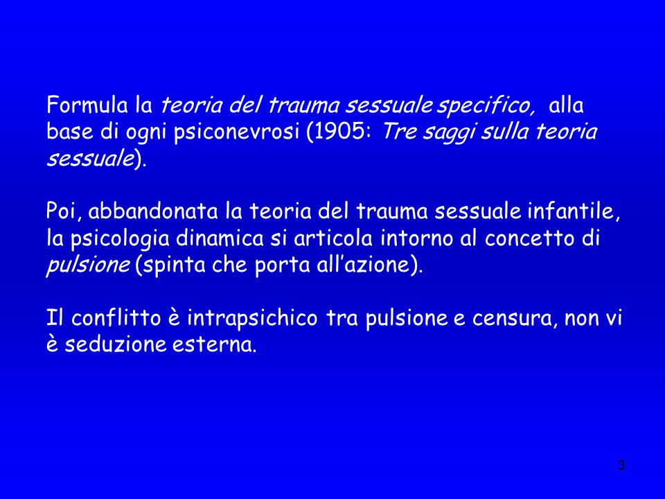 Formula la teoria del trauma sessuale specifico, alla base di ogni psiconevrosi (1905: Tre saggi sulla teoria sessuale).