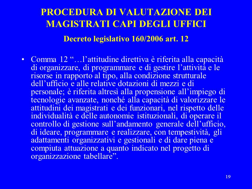 PROCEDURA DI VALUTAZIONE DEI MAGISTRATI CAPI DEGLI UFFICI Decreto legislativo 160/2006 art. 12