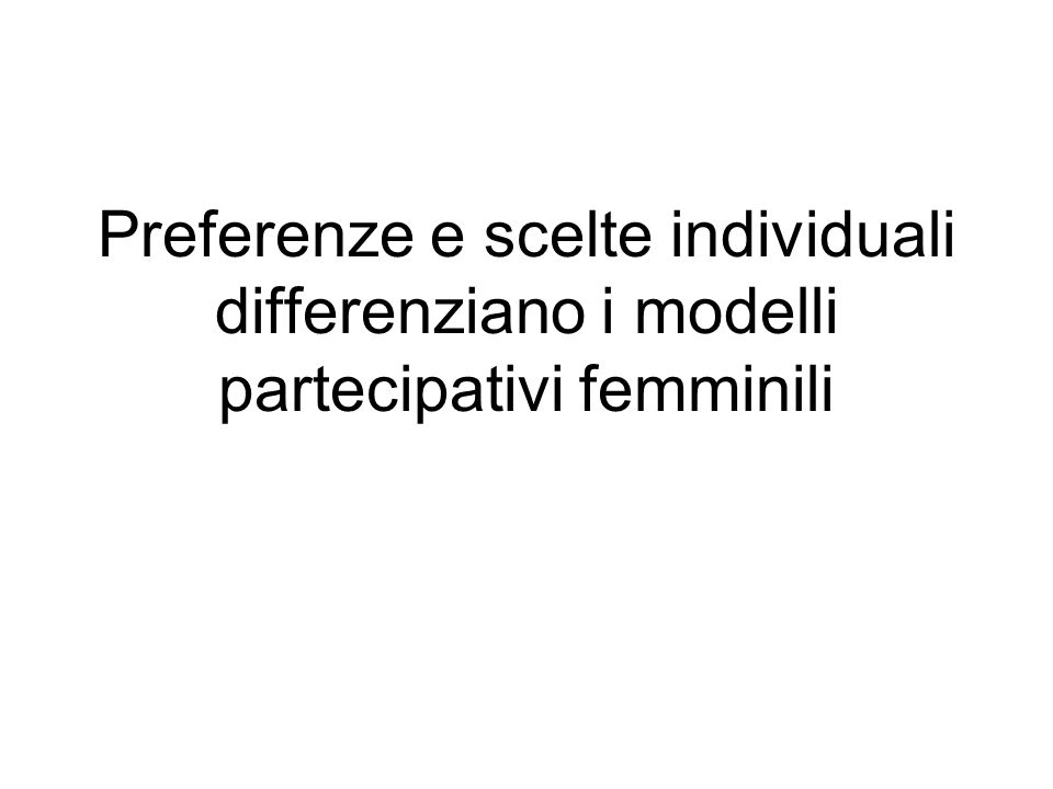 Preferenze e scelte individuali differenziano i modelli partecipativi femminili