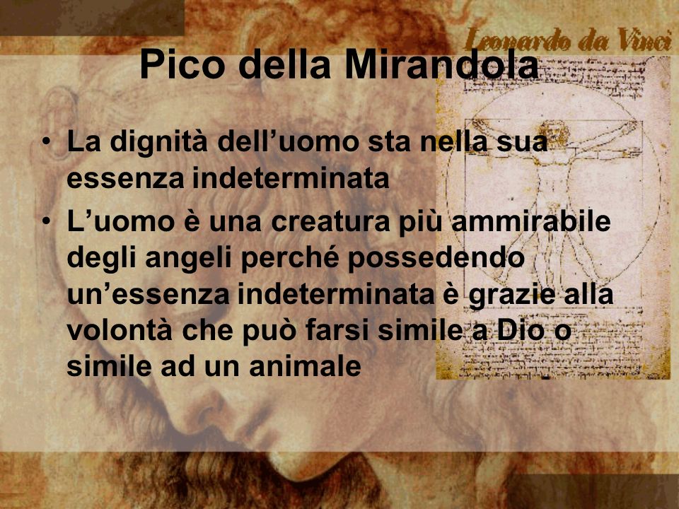 Pico della Mirandola La dignità dell’uomo sta nella sua essenza indeterminata.
