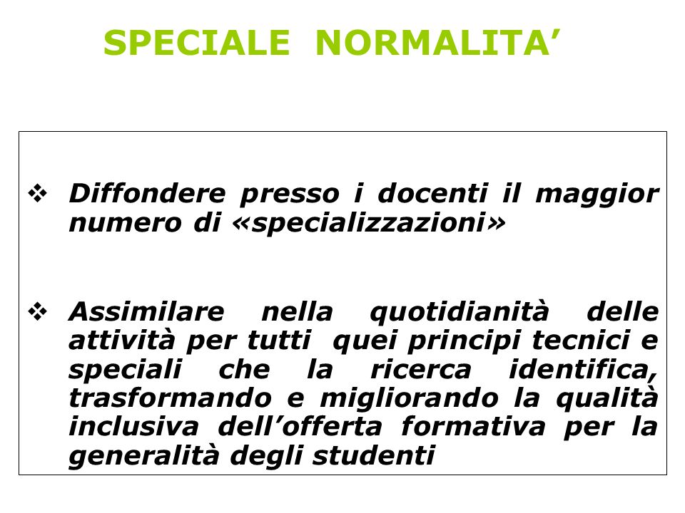 SPECIALE NORMALITA’ Diffondere presso i docenti il maggior numero di «specializzazioni»