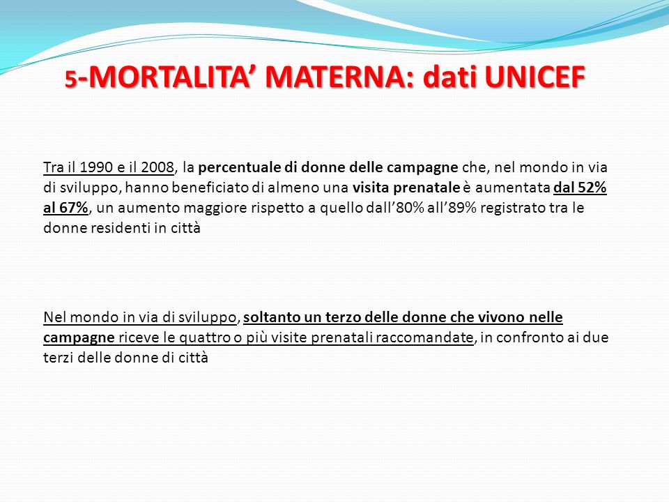 5-MORTALITA’ MATERNA: dati UNICEF