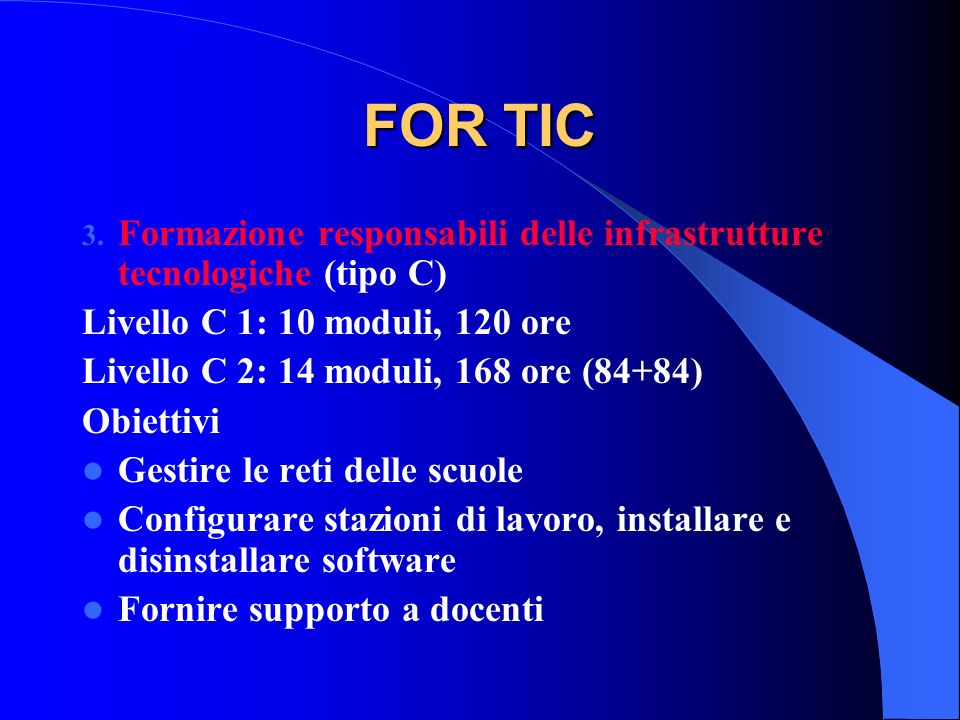 FOR TIC Formazione responsabili delle infrastrutture tecnologiche (tipo C) Livello C 1: 10 moduli, 120 ore.