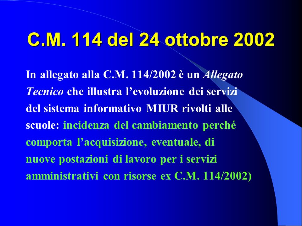 C.M. 114 del 24 ottobre 2002 In allegato alla C.M. 114/2002 è un Allegato. Tecnico che illustra l’evoluzione dei servizi.