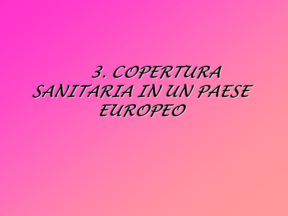 3. COPERTURA SANITARIA IN UN PAESE EUROPEO