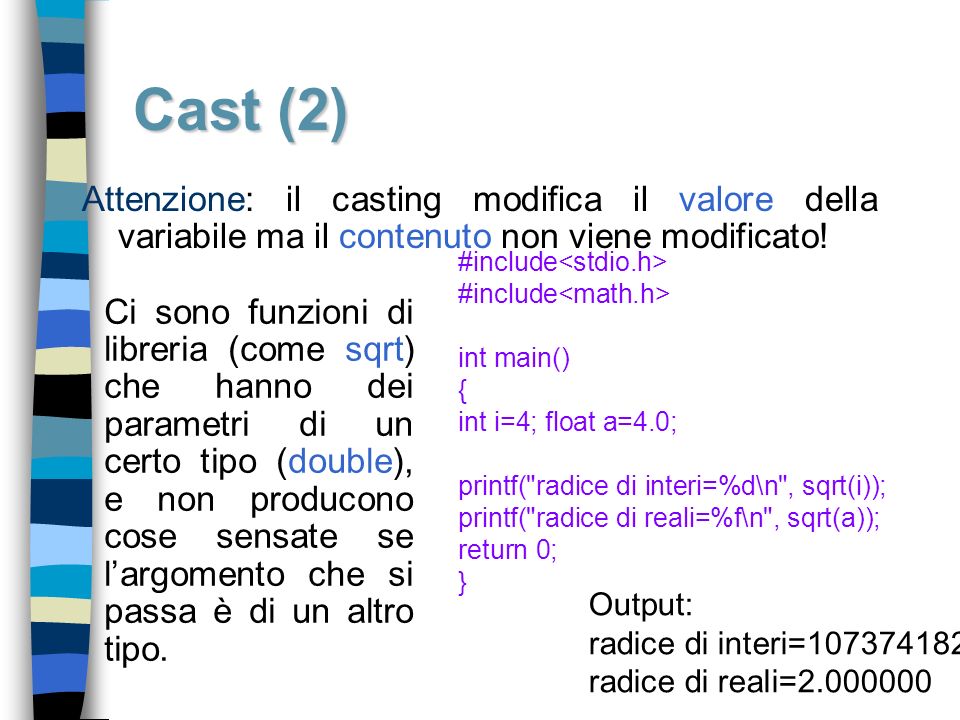 Cast (2) Attenzione: il casting modifica il valore della variabile ma il contenuto non viene modificato!