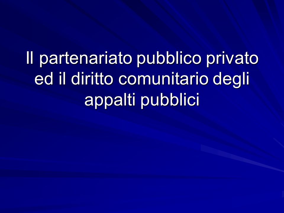 Il partenariato pubblico privato ed il diritto comunitario degli appalti pubblici