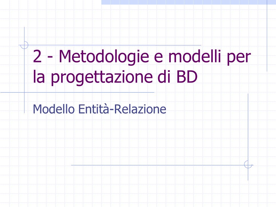 2 - Metodologie e modelli per la progettazione di BD
