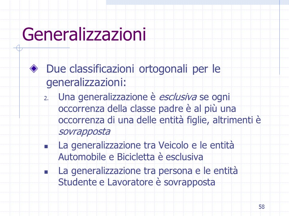 Generalizzazioni Due classificazioni ortogonali per le generalizzazioni: