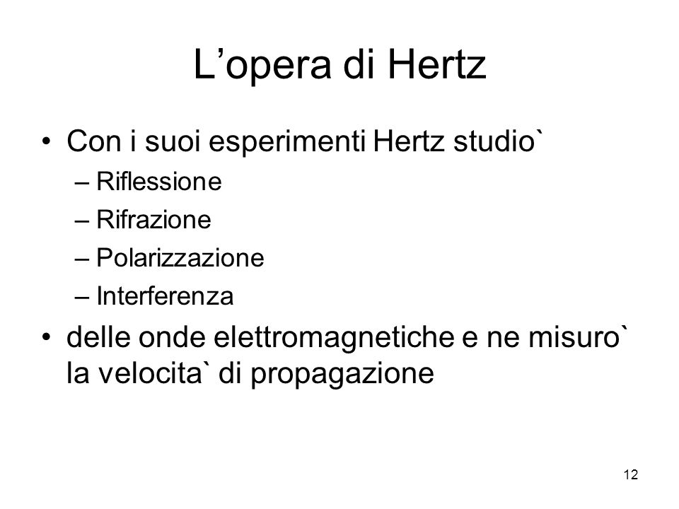 L’opera di Hertz Con i suoi esperimenti Hertz studio`