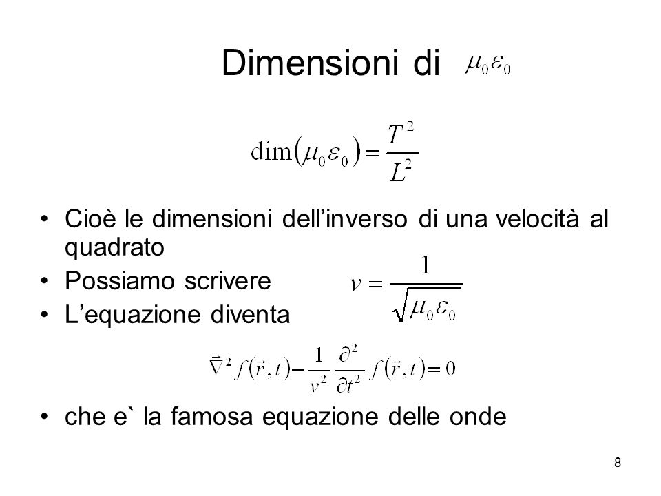 Dimensioni di Cioè le dimensioni dell’inverso di una velocità al quadrato. Possiamo scrivere. L’equazione diventa.