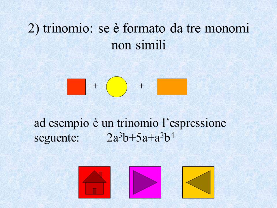 2) trinomio: se è formato da tre monomi non simili