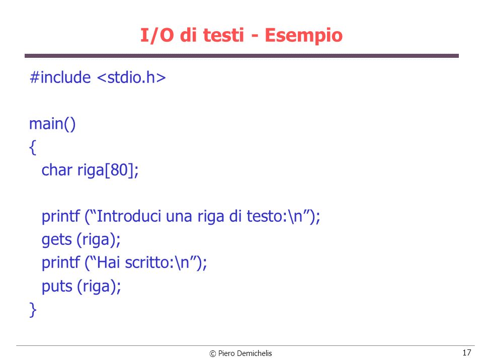 I/O di testi - Esempio #include <stdio.h> main() {