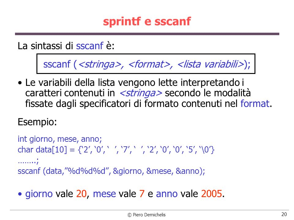 sscanf (<stringa>, <format>, <lista variabili>);
