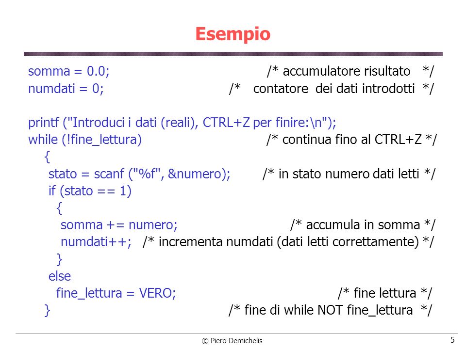Esempio somma = 0.0; /* accumulatore risultato */