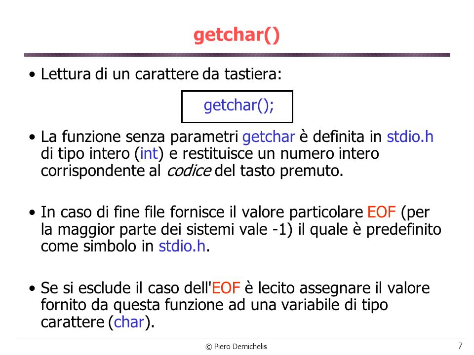 getchar() Lettura di un carattere da tastiera: