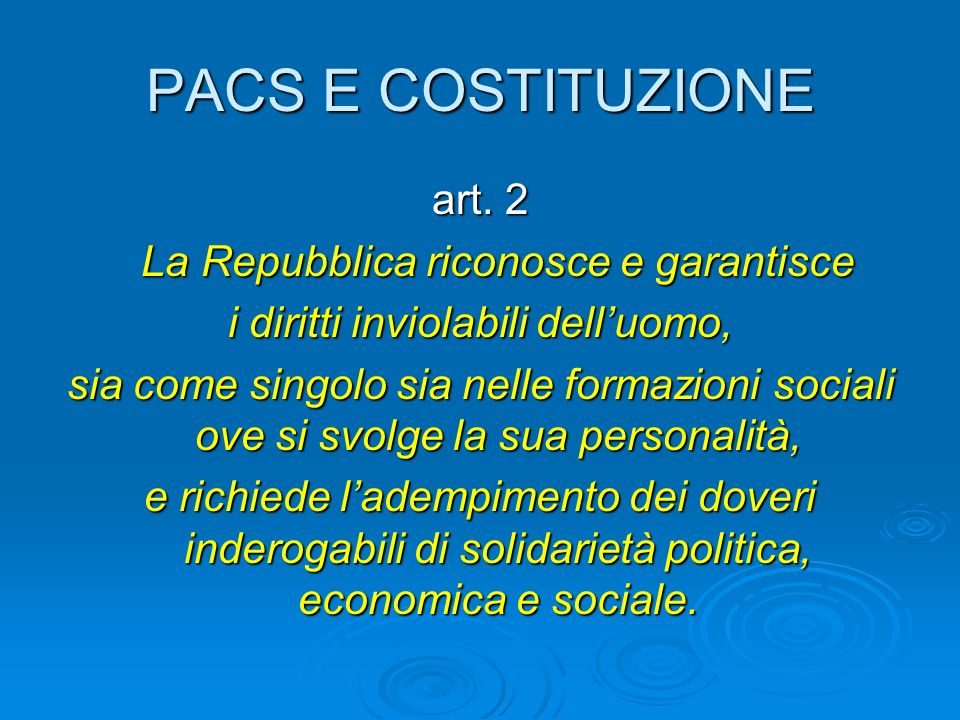 PACS E COSTITUZIONE art. 2 La Repubblica riconosce e garantisce