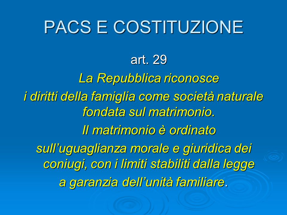 PACS E COSTITUZIONE art. 29 La Repubblica riconosce