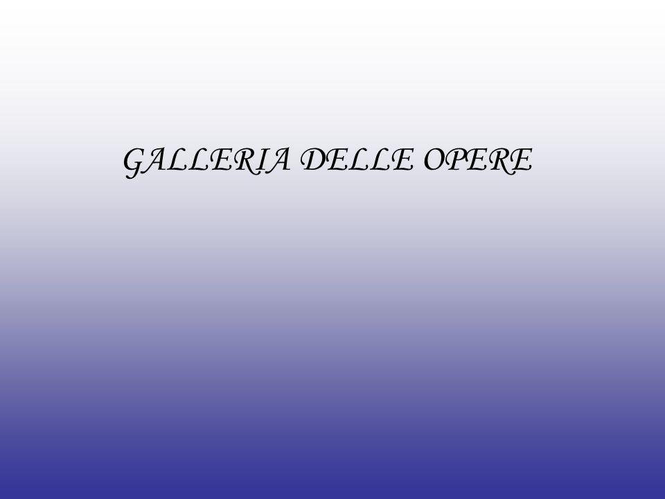 GALLERIA DELLE OPERE