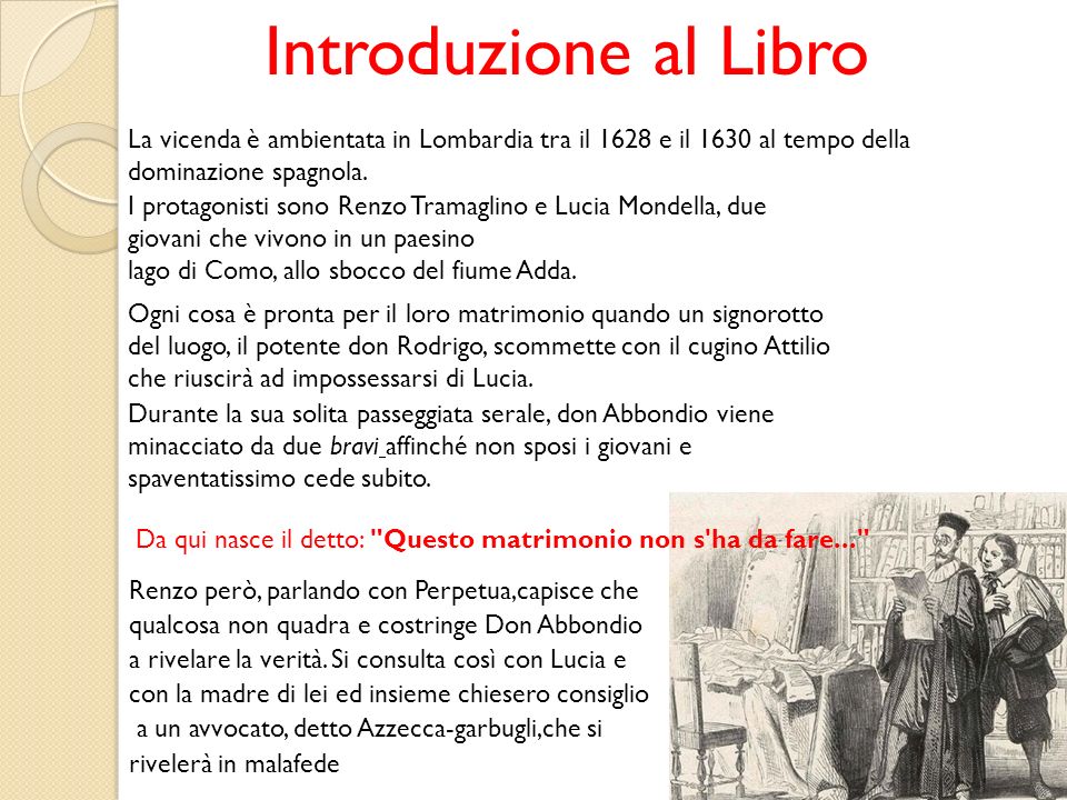 Introduzione al Libro La vicenda è ambientata in Lombardia tra il 1628 e il 1630 al tempo della dominazione spagnola.