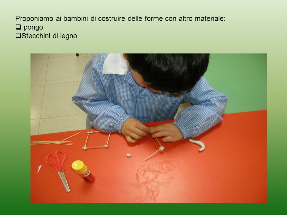 Proponiamo ai bambini di costruire delle forme con altro materiale: