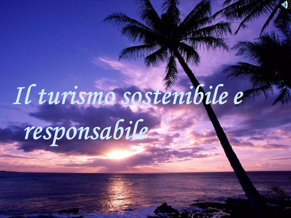 Il turismo sostenibile e responsabile
