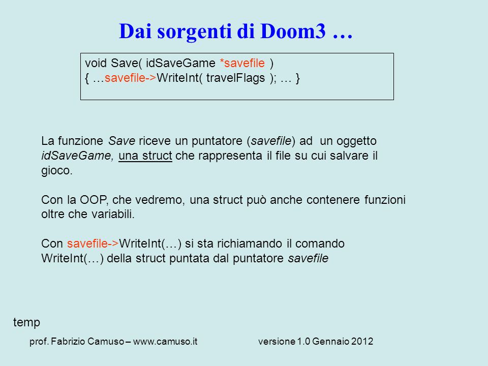 Dai sorgenti di Doom3 … void Save( idSaveGame *savefile )