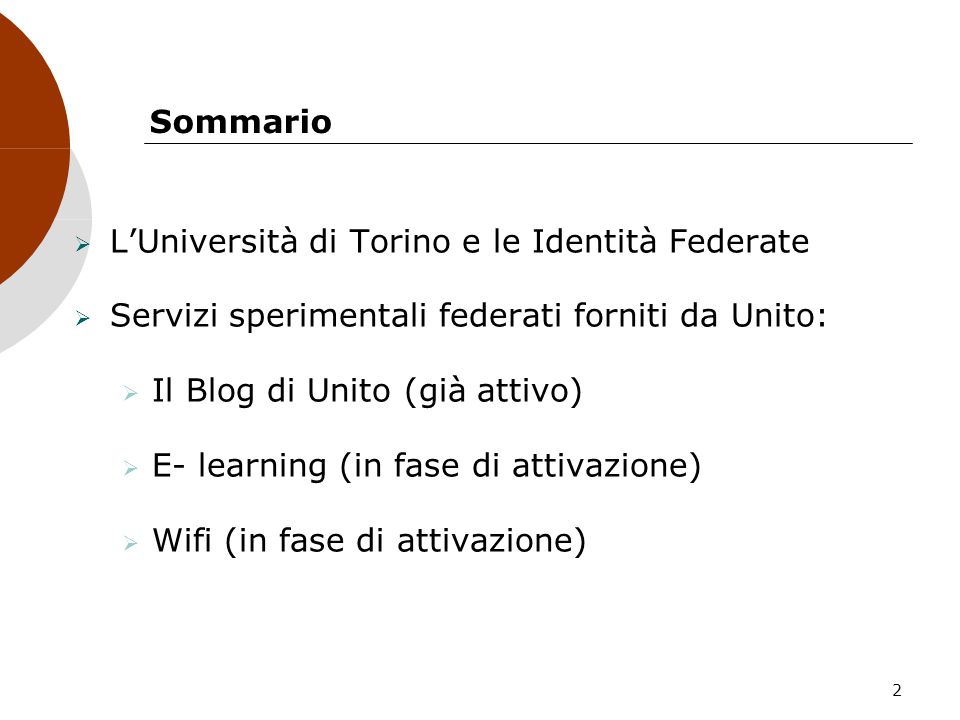 Sommario L’Università di Torino e le Identità Federate. Servizi sperimentali federati forniti da Unito:
