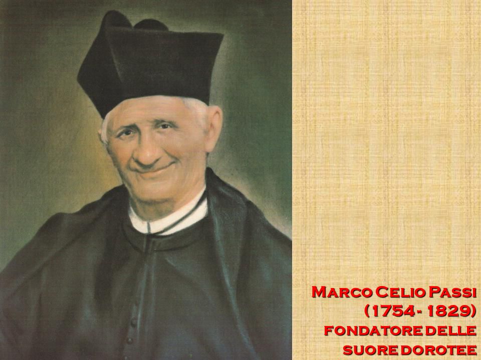Marco Celio Passi ( ) fondatore delle suore dorotee