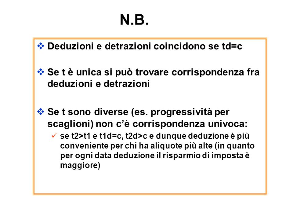 N.B. Deduzioni e detrazioni coincidono se td=c