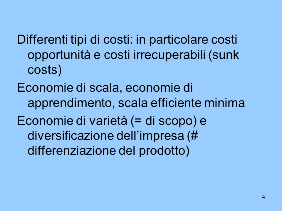 Differenti tipi di costi: in particolare costi opportunità e costi irrecuperabili (sunk costs)
