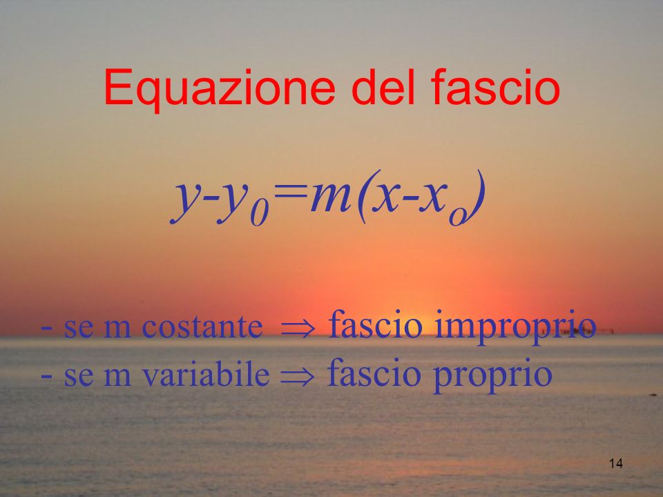 y-y0=m(x-xo) Equazione del fascio - se m costante  fascio improprio