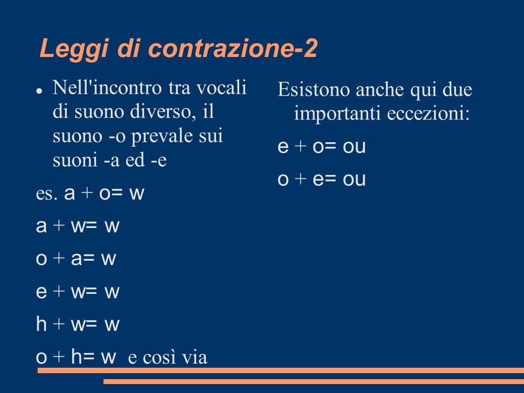 Leggi di contrazione-2 Nell incontro tra vocali di suono diverso, il suono -o prevale sui suoni -a ed -e.