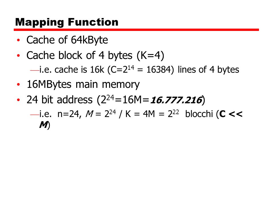 Cache block of 4 bytes (K=4) 16MBytes main memory