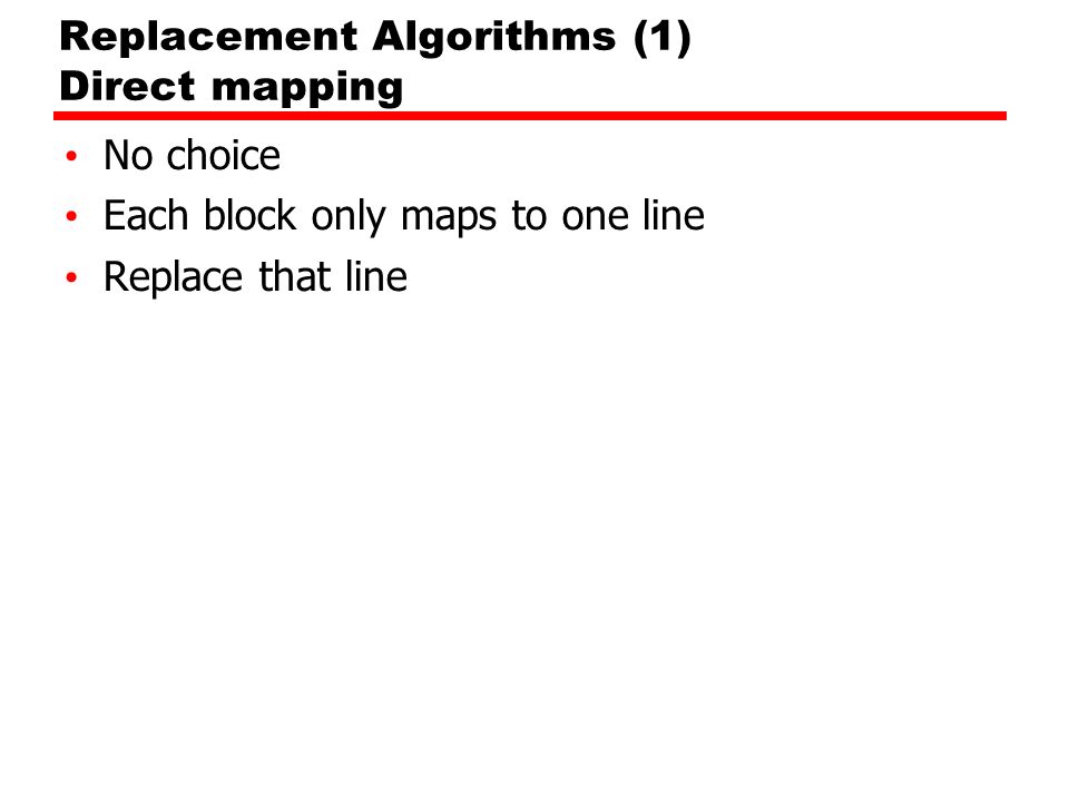 Replacement Algorithms (1) Direct mapping